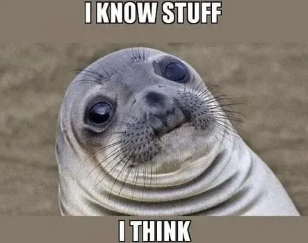 Foca confundida con el título: "I know stuff... I think".